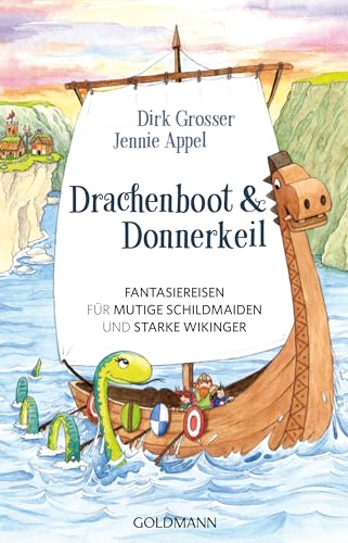 Drachenboot & Donnerkeil: Fantasiereisen für mutige Schildmaiden und starke Wikinger von Goldmann Verlag